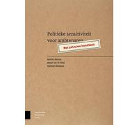 Politieke sensitiviteit voor ambtenaren: het geheime handboek