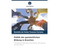 Politik der ganzheitlichen Bildung in Brasilien: Eine Analyse der Äußerungen der am Programm „Mais Educação” beteiligten Akteure