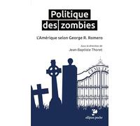 Politique des zombies. L'Amérique selon George A. Romero (poche)