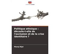 Politique ethnique : découle-t-elle de l'exclusion et de la crise identitaire ?