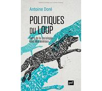 Politiques du loup: Faire de la sociologie avec des animaux