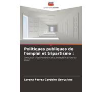 Politiques publiques de l'emploi et tripartisme :: Défis pour la coordination de la protection sociale au Brésil