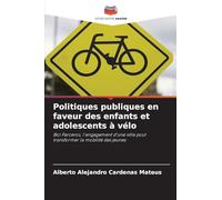 Politiques publiques en faveur des enfants et adolescents à vélo: Bici Parceros, l'engagement d'une ville pour transformer la mobilité des jeunes