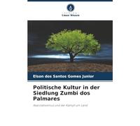 Politische Kultur in der Siedlung Zumbi dos Palmares: Assoziativismus und der Kampf um Land