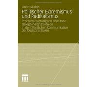 Politischer Extremismus und Radikalismus : Problematisierung und diskursive G<|