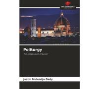 Politurgy: The religious art of power
