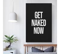 POLIUAWS Get Naked Now Bedroom Wall Art Cute Room Decor Ready to Hang Picture for Wall 16x24inch(40x60cm)