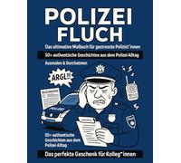 POLIZEI FLUCH: Das ultimative Malbuch für gestresste Polizist*innen - 50+ authentische Geschichten aus dem Polizei-Alltag zum Ausmalen und Durchatmen ... - Malbücher für gestresste Arbeitnehmer)