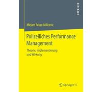 Polizeiliches Performance Management: Theorie, Implementierung und Wirkung