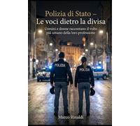 Polizia di Stato: Le voci dietro la divisa.