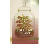 Polka Dot Plant: Unlocking the Magic of Terrarium Plants