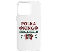 Polka King Of The Midwest Funny Christmas Festive Feeling Case for iPhone 15 Pro Max