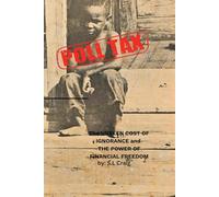 Poll Tax: The Unseen Cost of Ignorance and the Power of Financial Freedom (Poll Tax "The Unseen Cost & Unlocked Legacy")