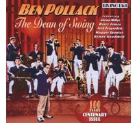 Pollack, Ben - Dean Of Swing, The: Centenary Issue (Miller, James, Spanier)