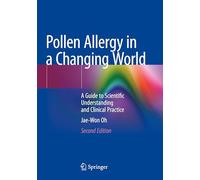 Pollen Allergy in a Changing World – A Guide to Scientific Understanding and Clinical Practice