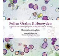 Pollen Grains & Honeydew: A guide for identifying the plant sources in honey
