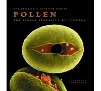 Pollen: The Hidden Sexuality of Flowers