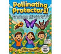 Pollinating Protectors!: A Hands-On STEM Activity Book About Bees, Butterflies & Bats for Kids Ages 6-8