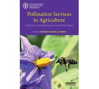 Pollination Services to Agriculture: Sustaining and enhancing a key ecosystem service