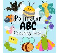 Pollinator ABC Colouring Book for Kids: Educational Colouring Pages with Pollinators and Alphabet for Preschool Children Ages 3-5