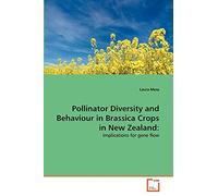 Pollinator Diversity and Behaviour in Brassica Crops in New Zealand:: Implications for gene flow