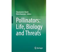 Pollinators: Life, Biology and Threats
