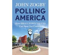 Polling America: How Smalltown Values Can Save Our Country