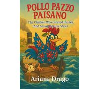 Pollo Pazzo Paisano: The Chicken Who Crossed The Sea (Trunk Tales)