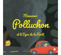Polluchon et le Tigre de la Forêt: Un conte écologique et drôle pour enfants de 2 à 5 ans