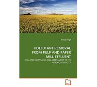 POLLUTANT REMOVAL FROM PULP AND PAPER MILL EFFLUENT: BY LAND TREATMENT AND ASSESSMENT OF ITS AGROPOTENTIALITY