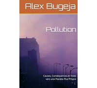 Pollution: Causes, Conséquences et Voies vers une Planète Plus Propre