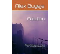 Pollution: Causes, Conséquences et Voies vers une Planète Plus Propre