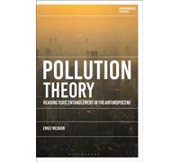 Pollution Theory : Reading Toxic Entanglement in the Anthropocene