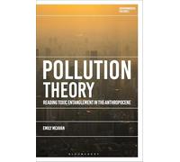 Pollution Theory: Reading Toxic Entanglement in the Anthropocene (Environmental Cultures)