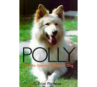 Polly: A White German Shepherd