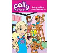 Polly And the Makeover Mess (Polly Pocket)