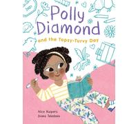 Polly Diamond and the Topsy-Turvy Day : Book 3