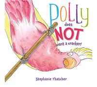 Polly Does NOT Want a Cracker!