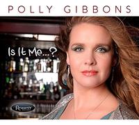 Polly Gibbons - Is It Me...?