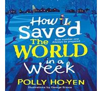 Polly Ho-Yen How I Saved the World in a Week Paperback Book Polly Ho-Yen Multicolor