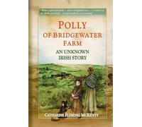 Polly of Bridgewater Farm: An Unknown Irish Story