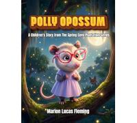 Polly Opossum: A Children's Story from the Spring Cove Plantation Series