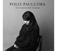 Polly Paulusma - When Violent Hot Pitch Words Hurt