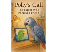 Polly’s Call: The Parrot Who Phoned a Friend (Aristotle's Animal Tails)