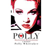 Polly: Sex Culture Revolutionary