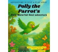 Polly the Parrot’s First Waterfall Nest Adventure: A colorful children’s adventure book for kids ages 3-7 about helping others, curiosity, and fun (Polly the Parrot's Jungle Adventure Series)