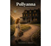 Pollyanna: A Newly Illustrated Edition