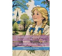 Pollyanna and Pollyanna Grows Up: A Complete Two-Book Collection