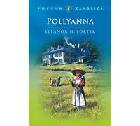 Pollyanna: Complete and Unabridged (Puffin Classics)