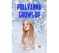 Pollyanna Grows Up (Edition2023)